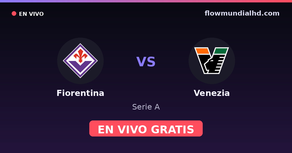 Fiorentina vs Venezia — Serie A · historial y dónde ver en vivo gratis en FlowMundial HD