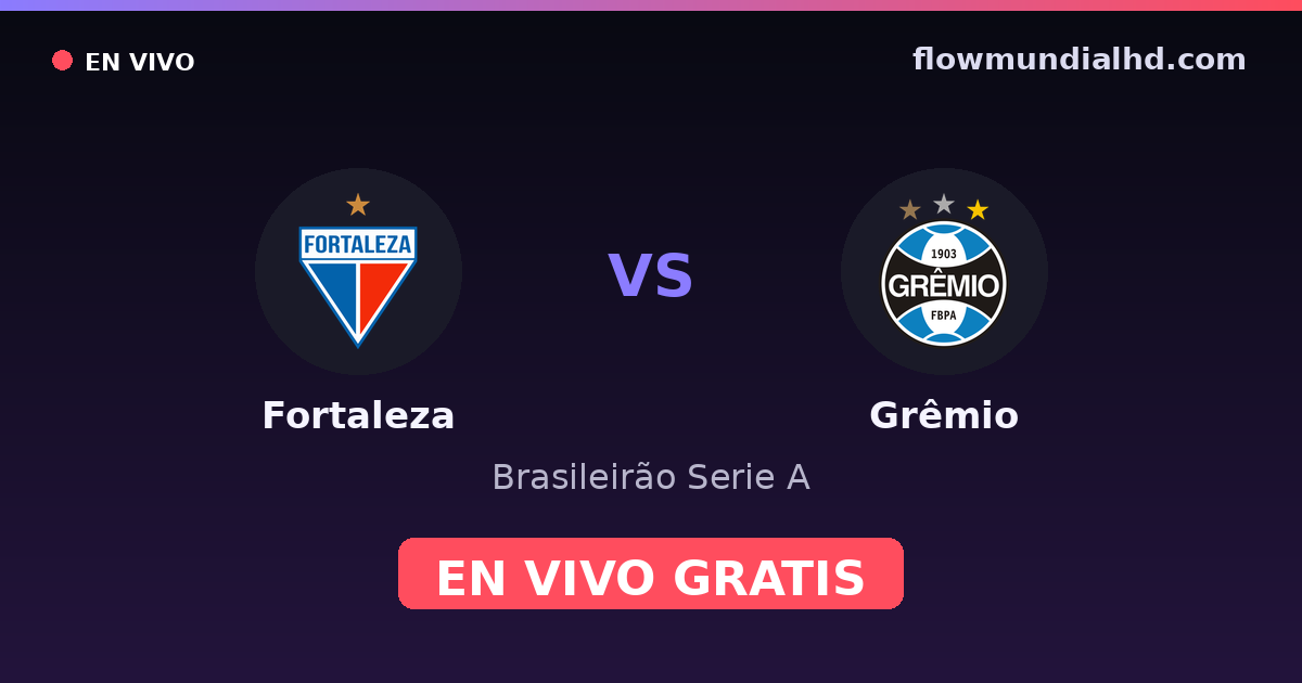 Fortaleza vs Grêmio — Brasileirão Serie A · head-to-head and where to watch live free on FlowMundial HD