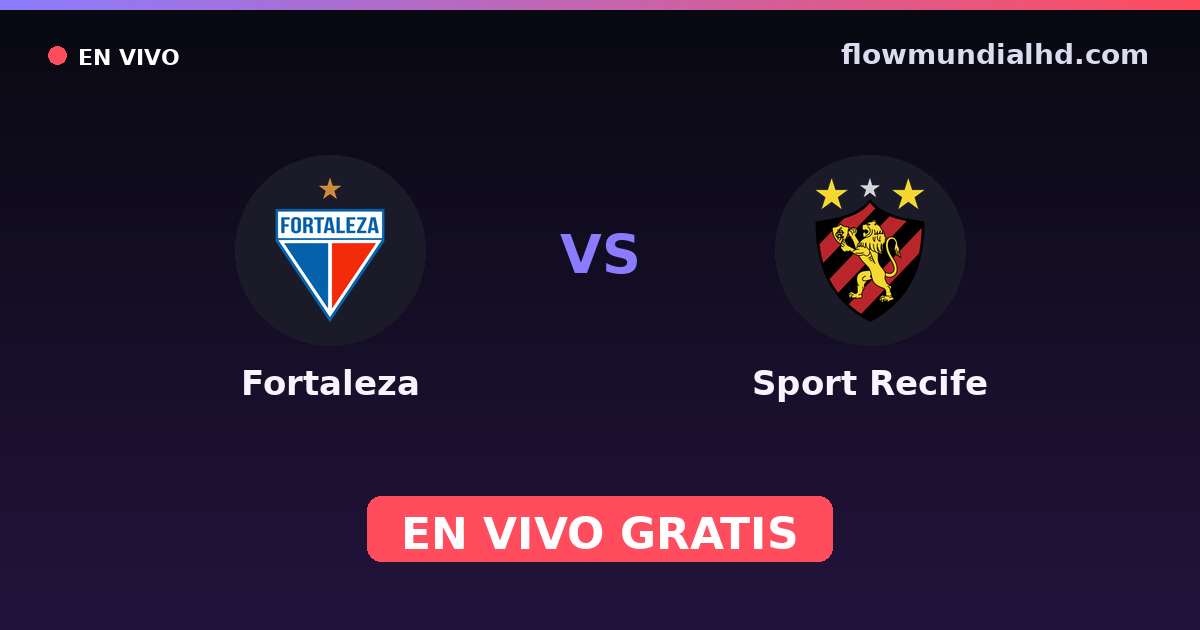 Fortaleza vs Sport Recife — Copa do Nordeste, Brasileirão Série B · historial y dónde ver en vivo gratis en FlowMundial HD