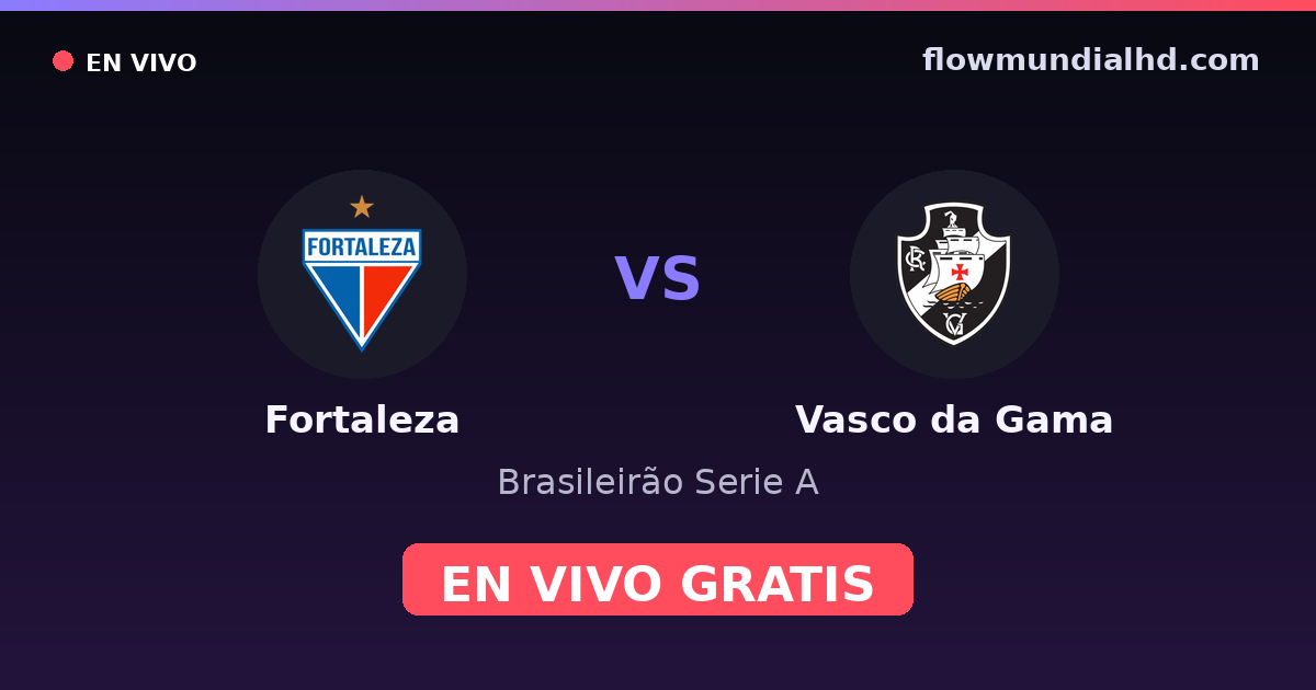 Fortaleza vs Vasco da Gama — Brasileirão Serie A, Copa do Brasil · head-to-head and where to watch live free on FlowMundial HD