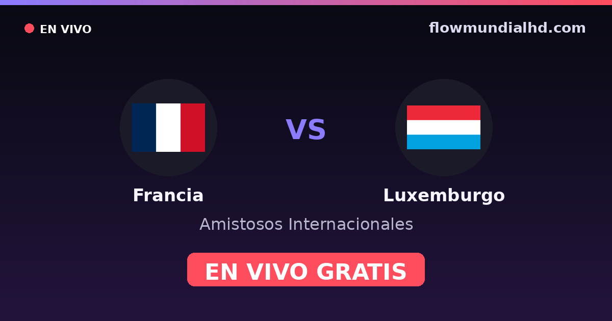 Frankreich vs Luxemburg — Internationale Freundschaftsspiele, UEFA-Qualifikation · Bilanz und wo man live und kostenlos zusehen kann auf FlowMundial HD