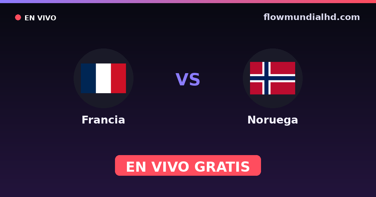 Francia vs Noruega — Mundial · historial y dónde ver en vivo gratis en FlowMundial HD