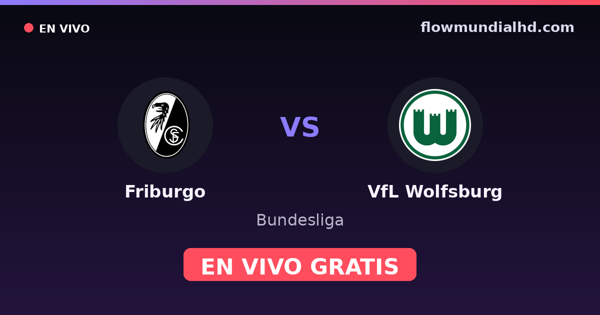 Friburgo vs VfL Wolfsburg — Bundesliga · historial y dónde ver en vivo gratis en FlowMundial HD