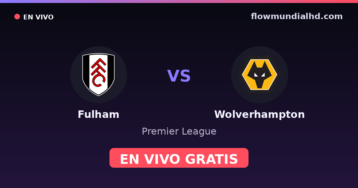 Fulham vs Wolverhampton — Premier League · historial y dónde ver en vivo gratis en FlowMundial HD