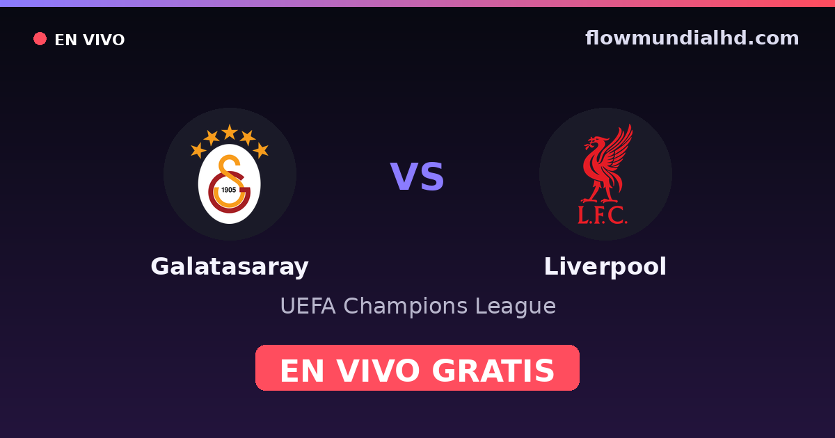 Galatasaray vs Liverpool — UEFA Champions League · Bilanz und wo man live und kostenlos zusehen kann auf FlowMundial HD