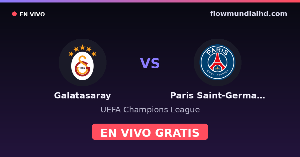 Galatasaray vs Paris Saint-Germain — UEFA Champions League · historial y dónde ver en vivo gratis en FlowMundial HD