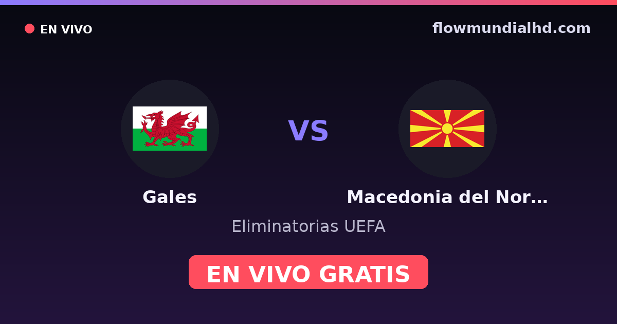 Wales vs Nordmazedonien — UEFA-Qualifikation · Bilanz und wo man live und kostenlos zusehen kann auf FlowMundial HD