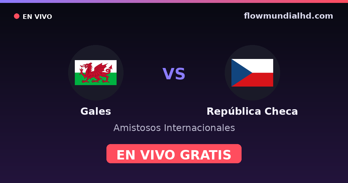 Pays de Galles vs Tchéquie — Matchs amicaux internationaux, Qualifications UEFA · historique et où regarder en direct gratuitement sur FlowMundial HD