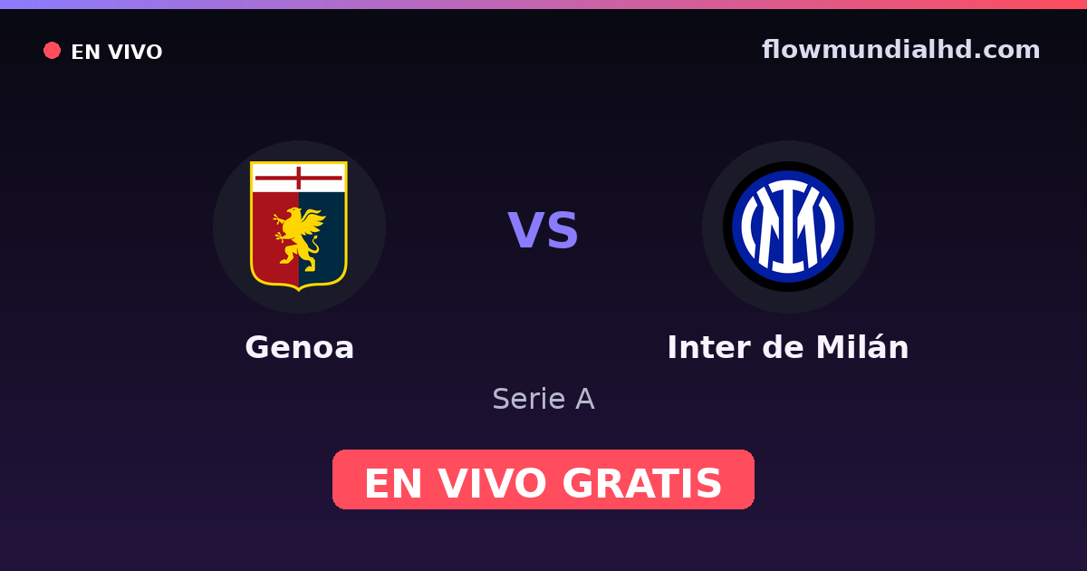 Genoa vs Inter de Milán — Serie A · historial y dónde ver en vivo gratis en FlowMundial HD