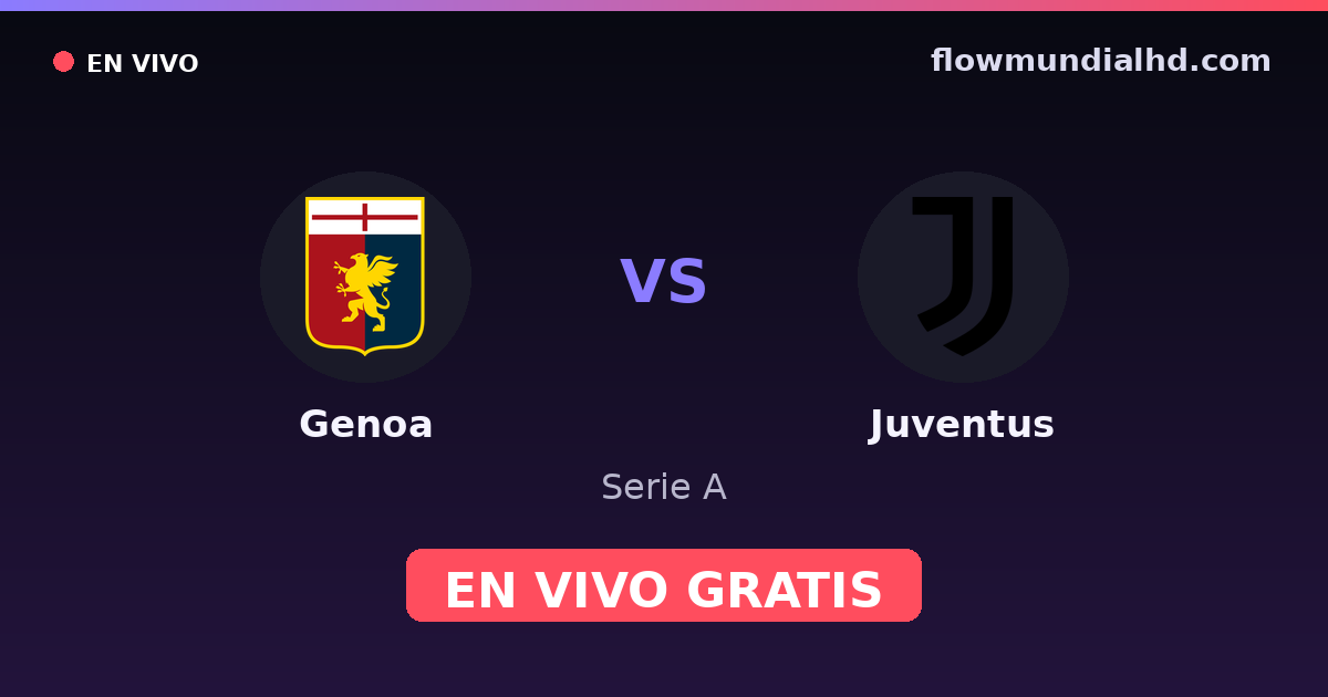 Genoa vs Juventus — Serie A · historial y dónde ver en vivo gratis en FlowMundial HD