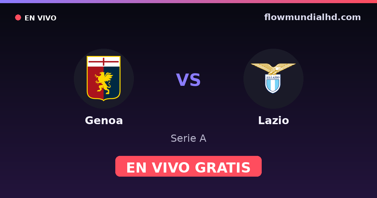 Genoa vs Lazio — Serie A · historial y dónde ver en vivo gratis en FlowMundial HD