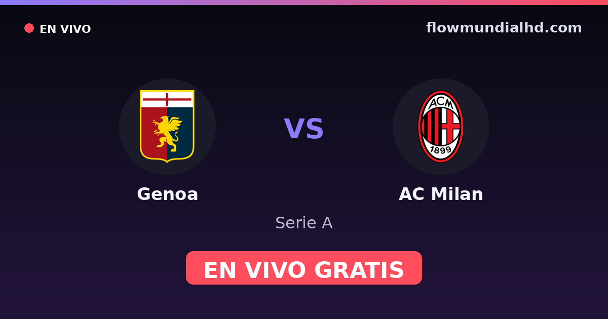 Genoa vs AC Milan — Serie A · historial y dónde ver en vivo gratis en FlowMundial HD