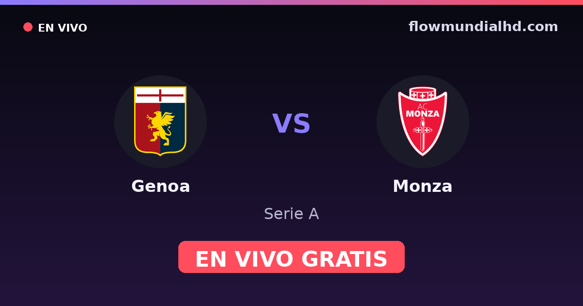 Genoa vs Monza — Serie A · historial y dónde ver en vivo gratis en FlowMundial HD