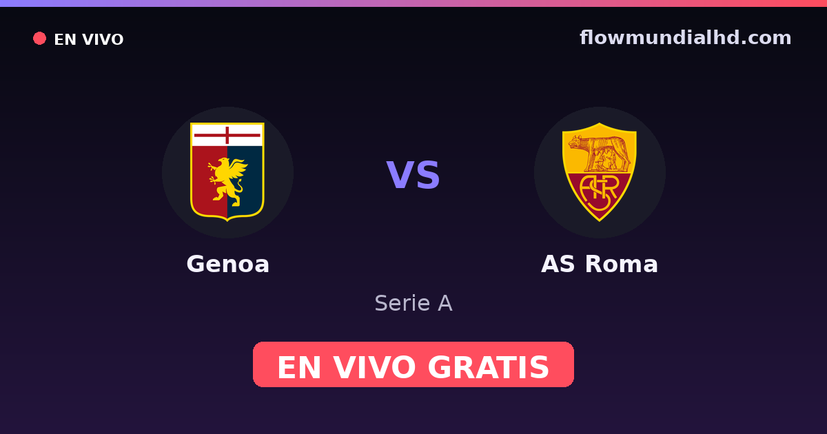 Genoa vs AS Roma — Serie A · historial y dónde ver en vivo gratis en FlowMundial HD