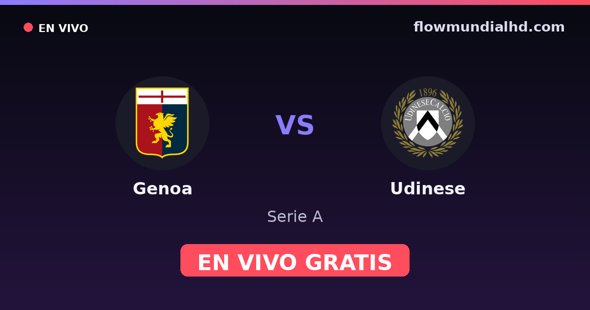 Genoa vs Udinese — Serie A · historial y dónde ver en vivo gratis en FlowMundial HD