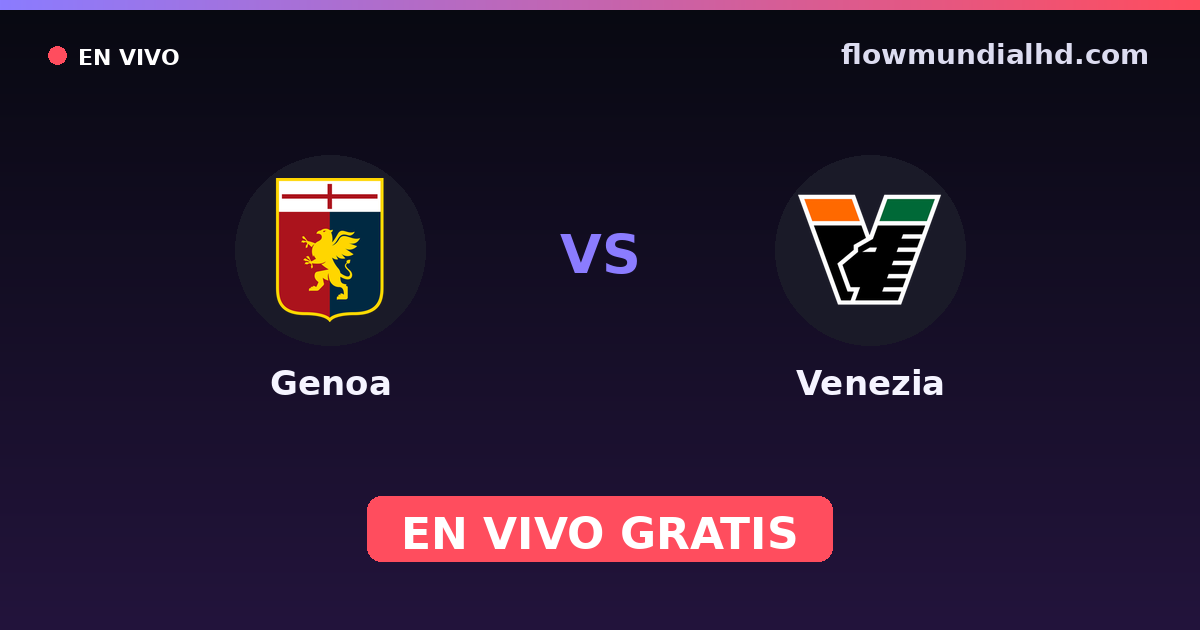 Genoa vs Venezia — Amistosos de clubes, Serie A · historial y dónde ver en vivo gratis en FlowMundial HD