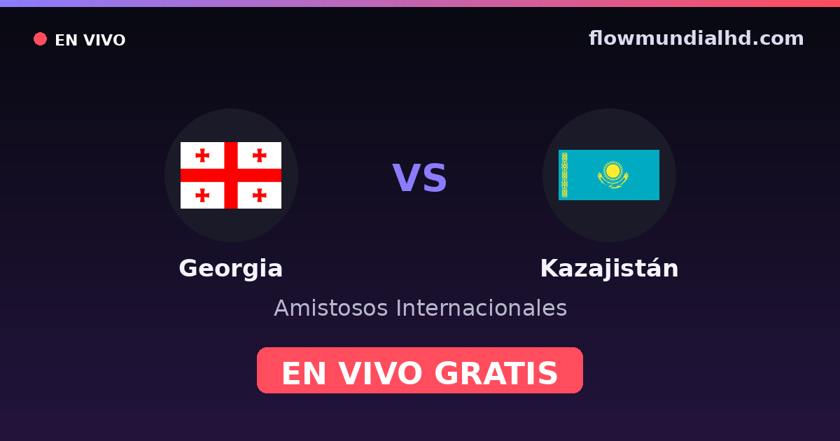Géorgie vs Kazakhstan — Matchs amicaux internationaux, Qualifications UEFA · historique et où regarder en direct gratuitement sur FlowMundial HD