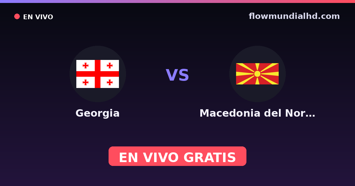 Geórgia vs Macedônia do Norte — Qualificacao Euro, UEFA Nations League · histórico e onde assistir ao vivo grátis na FlowMundial HD