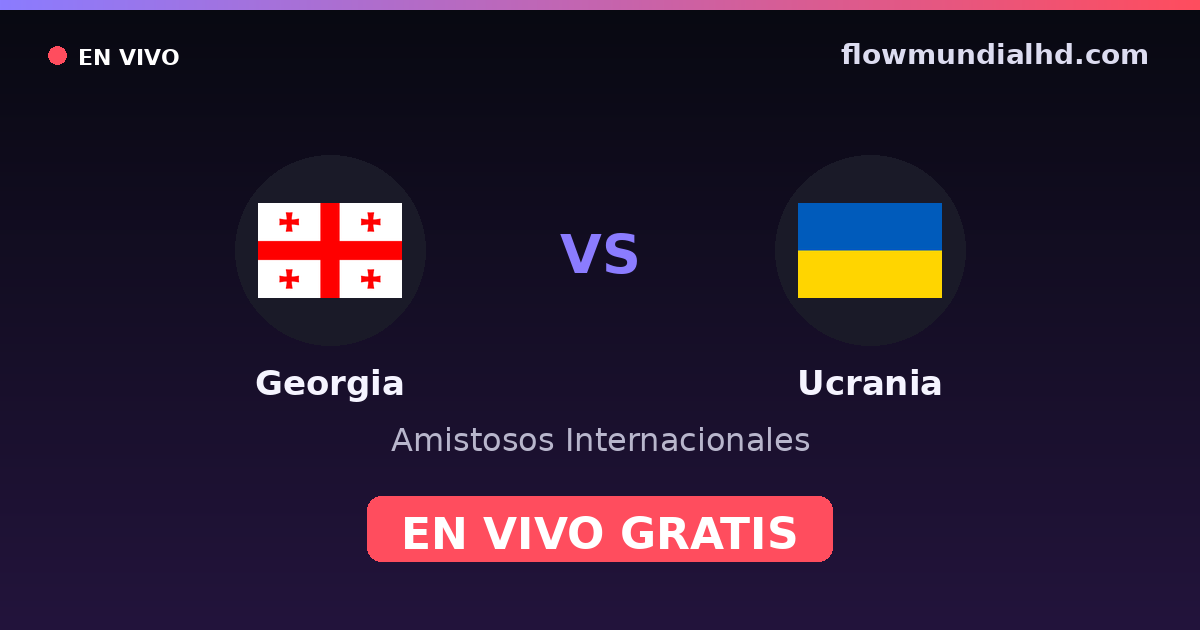 Georgien vs Ukraine — Internationale Freundschaftsspiele, UEFA-Qualifikation · Bilanz und wo man live und kostenlos zusehen kann auf FlowMundial HD