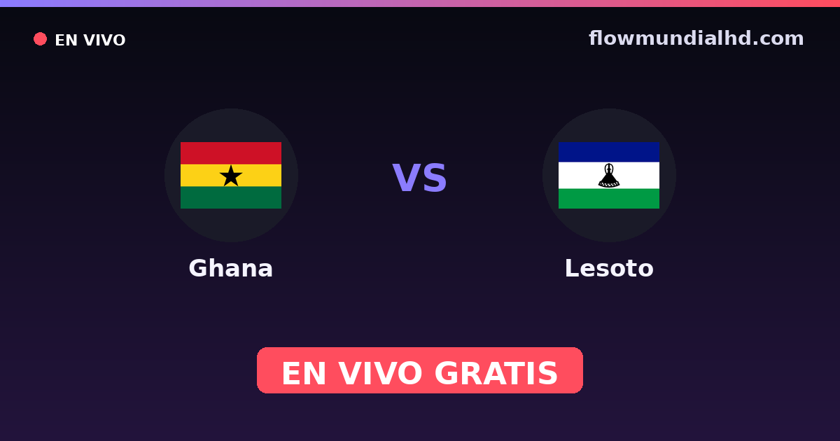 Ghana vs Lesoto — World Cup Qual. CAF  · historial y dónde ver en vivo gratis en FlowMundial HD