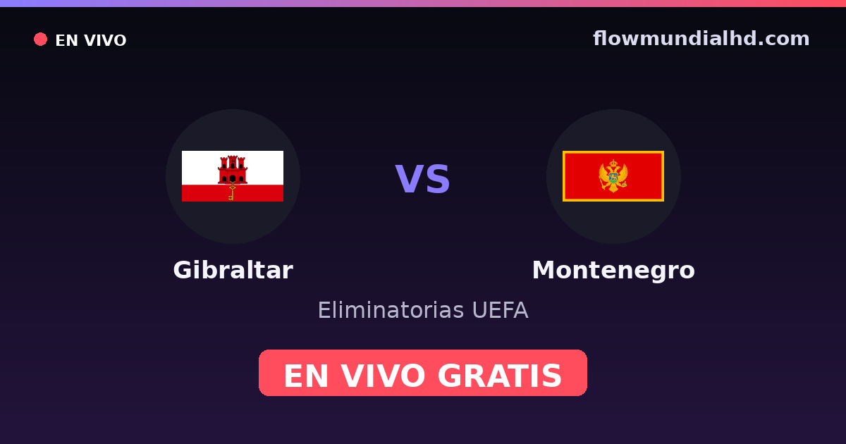 Gibraltar vs Montenegro — UEFA-Qualifikation · Bilanz und wo man live und kostenlos zusehen kann auf FlowMundial HD