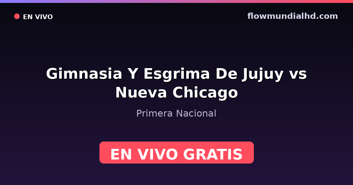 Gimnasia Y Esgrima De Jujuy vs Nueva Chicago — Primera Nacional · historial y dónde ver en vivo gratis en FlowMundial HD