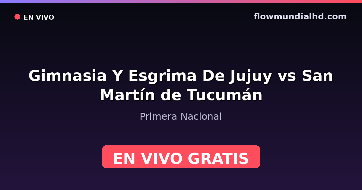 Gimnasia Y Esgrima De Jujuy vs San Martín de Tucumán — Primera Nacional · historial y dónde ver en vivo gratis en FlowMundial HD