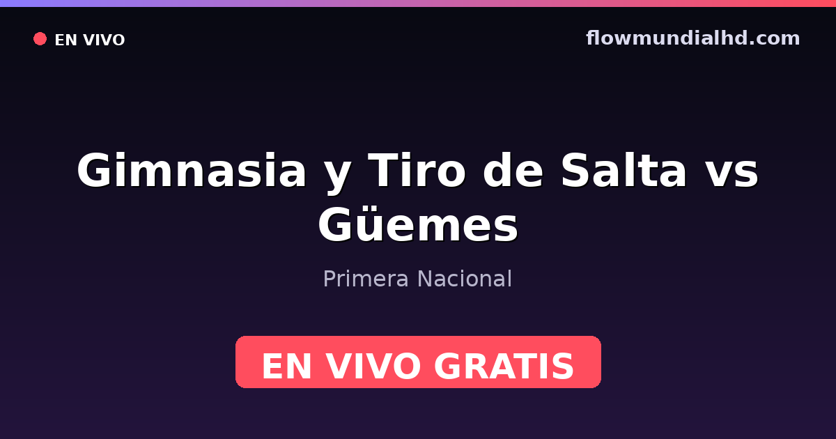Gimnasia y Tiro de Salta vs Güemes — Primera Nacional · Bilanz und wo man live und kostenlos zusehen kann auf FlowMundial HD