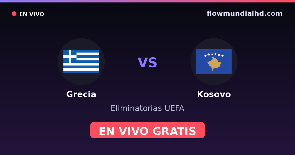 Grecia vs Kosovo — Eliminatorias UEFA, UEFA Nations League · historial y dónde ver en vivo gratis en FlowMundial HD