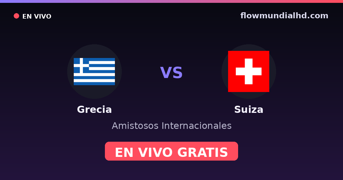 Grecia vs Suiza — Amistosos Internacionales, Eliminatorias UEFA · historial y dónde ver en vivo gratis en FlowMundial HD