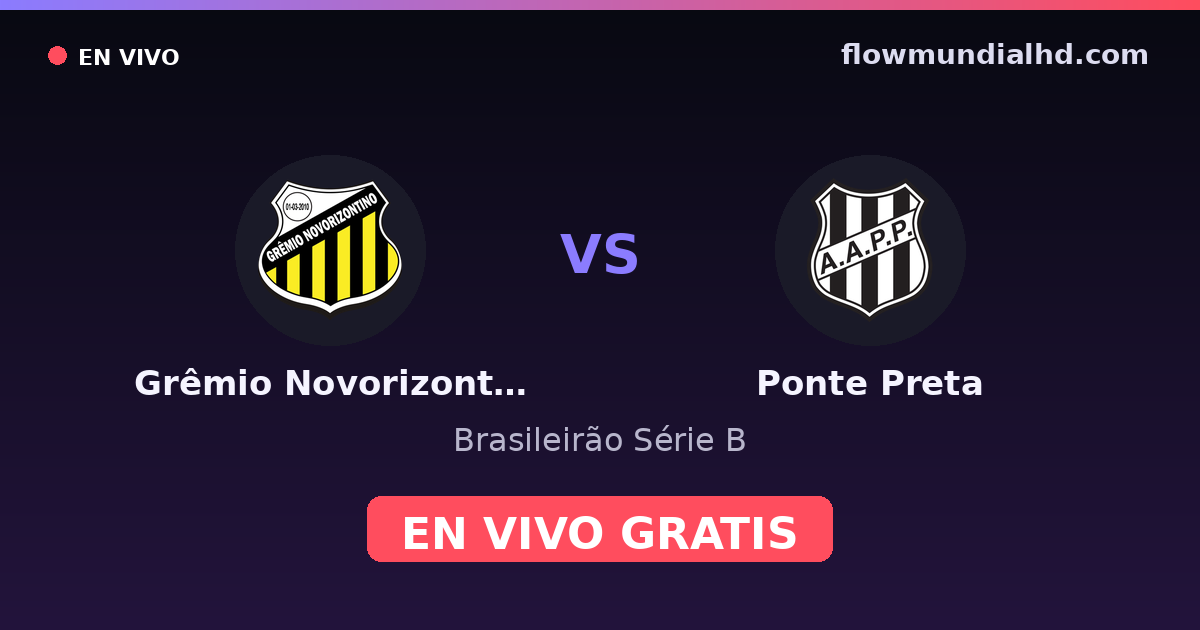 Grêmio Novorizontino vs Ponte Preta — Brasileirão Série B · historial y dónde ver en vivo gratis en FlowMundial HD