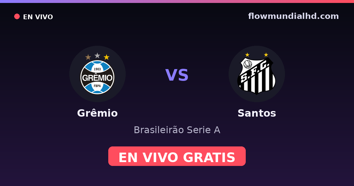Grêmio vs Santos — Brasileirão Serie A, Copa Libertadores · head-to-head and where to watch live free on FlowMundial HD
