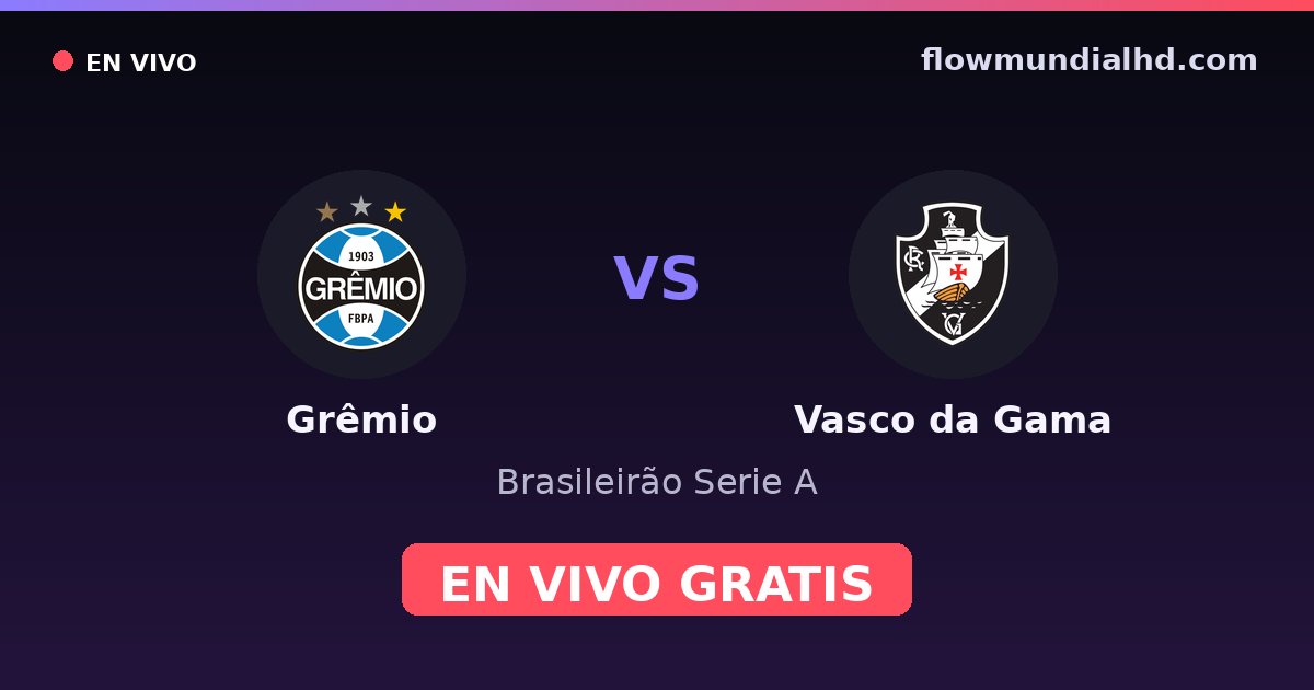Grêmio vs Vasco da Gama — Brasileirão Serie A, Brasileirão Série B · head-to-head and where to watch live free on FlowMundial HD