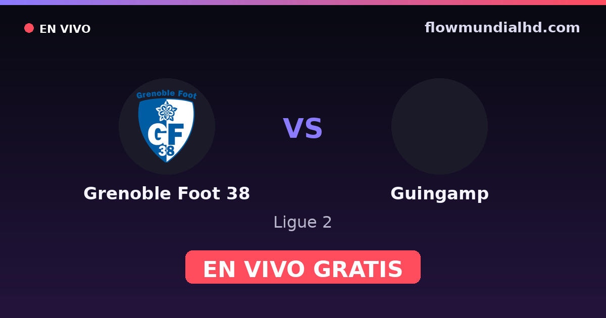 Grenoble Foot 38 vs Guingamp — Ligue 2 · historial y dónde ver en vivo gratis en FlowMundial HD