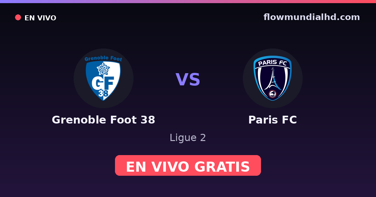 Grenoble Foot 38 vs Paris FC — Ligue 2 · historial y dónde ver en vivo gratis en FlowMundial HD