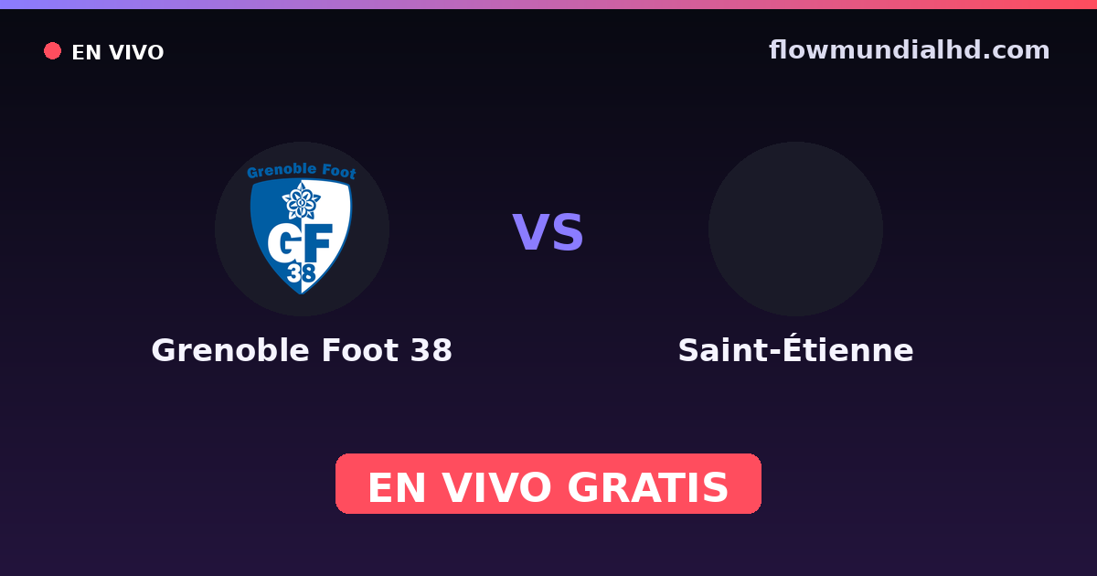 Grenoble Foot 38 vs Saint-Étienne — Amistosos de clubes, Ligue 2 · historial y dónde ver en vivo gratis en FlowMundial HD