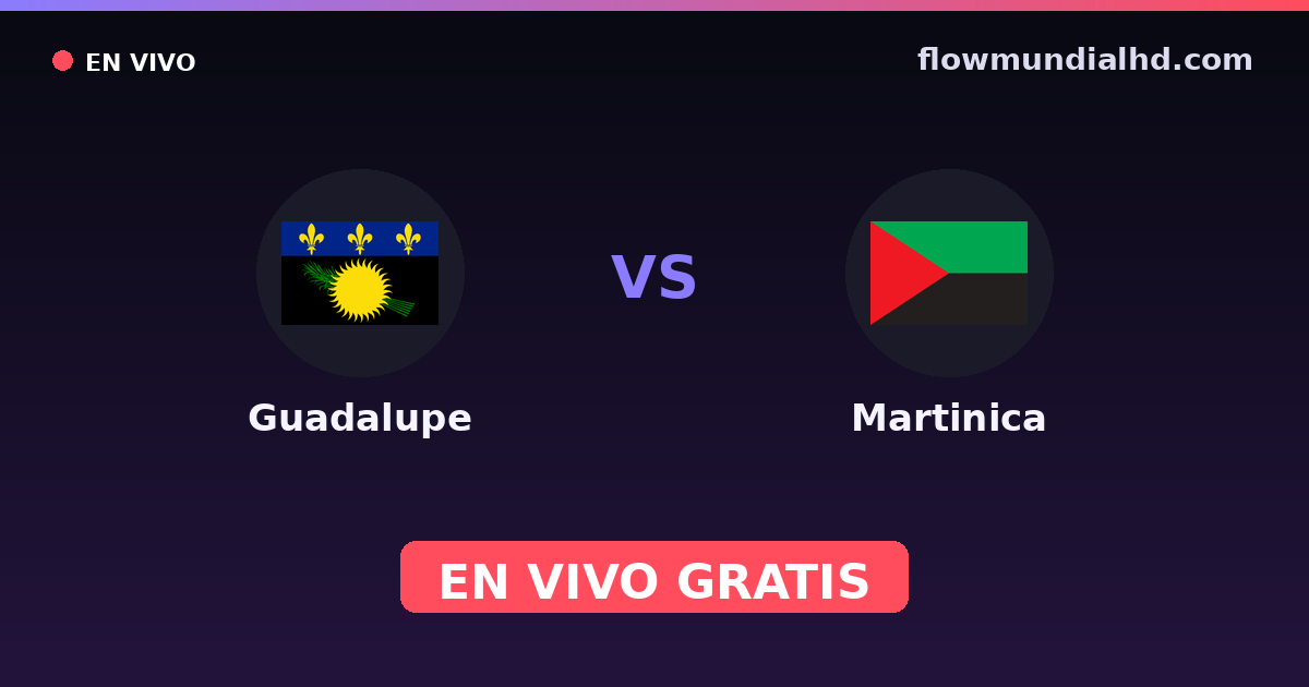 Guadeloupe vs Martinique — Coupe des Caraibes, La Coupe de l'Outre-Mer · historique et où regarder en direct gratuitement sur FlowMundial HD