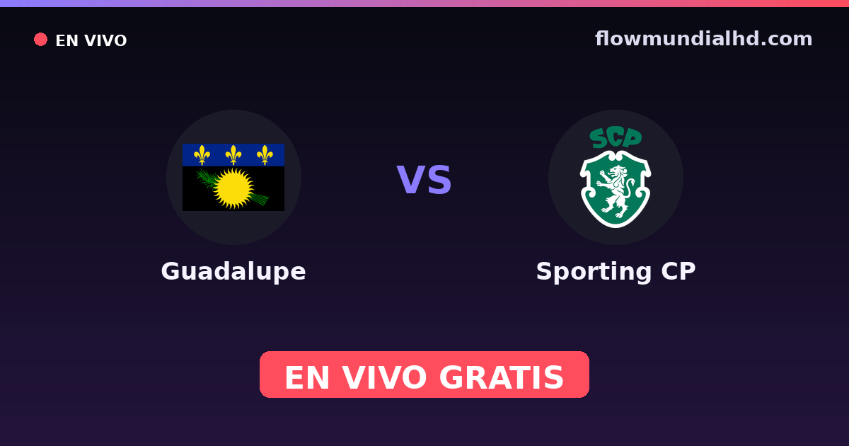 Guadeloupe vs Sporting CP — Copa Costa Rica, Primera División, Apertura · historique et où regarder en direct gratuitement sur FlowMundial HD