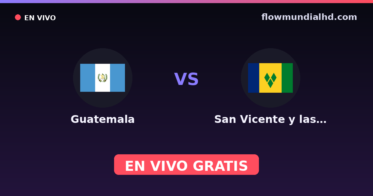 Guatemala vs San Vicente y las Granadinas — Qualifications CONCACAF Coupe du monde · historique et où regarder en direct gratuitement sur FlowMundial HD