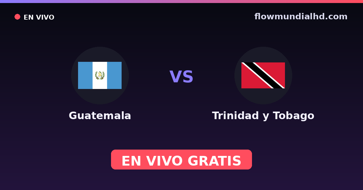 Guatemala vs Trinité-et-Tobago — Qualifications CONCACAF Coupe du monde, Matchs amicaux internationaux · historique et où regarder en direct gratuitement sur FlowMundial HD