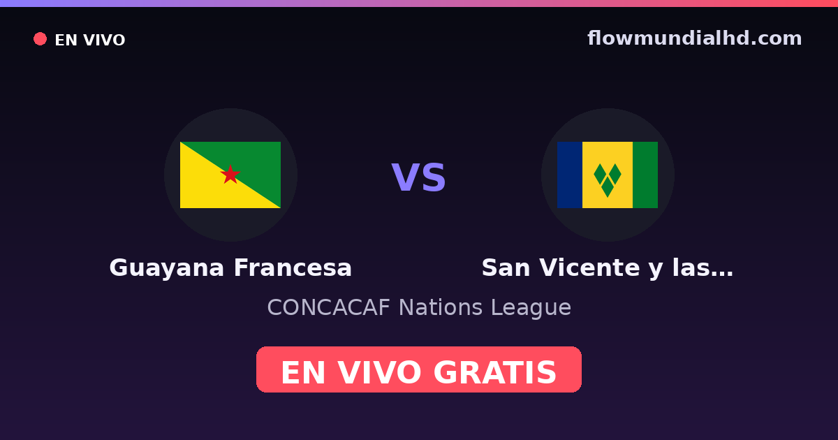 Französisch-Guayana vs San Vicente y las Granadinas — CONCACAF Nations League · Bilanz und wo man live und kostenlos zusehen kann auf FlowMundial HD