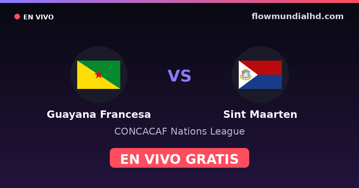 Guayana Francesa vs Sint Maarten — CONCACAF Nations League, Copa Oro · historial y dónde ver en vivo gratis en FlowMundial HD