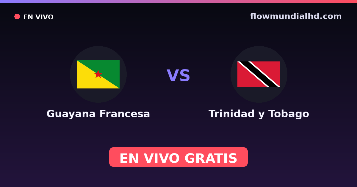 Guyane vs Trinité-et-Tobago — Coupe des Caraibes, CONCACAF Nations League · historique et où regarder en direct gratuitement sur FlowMundial HD
