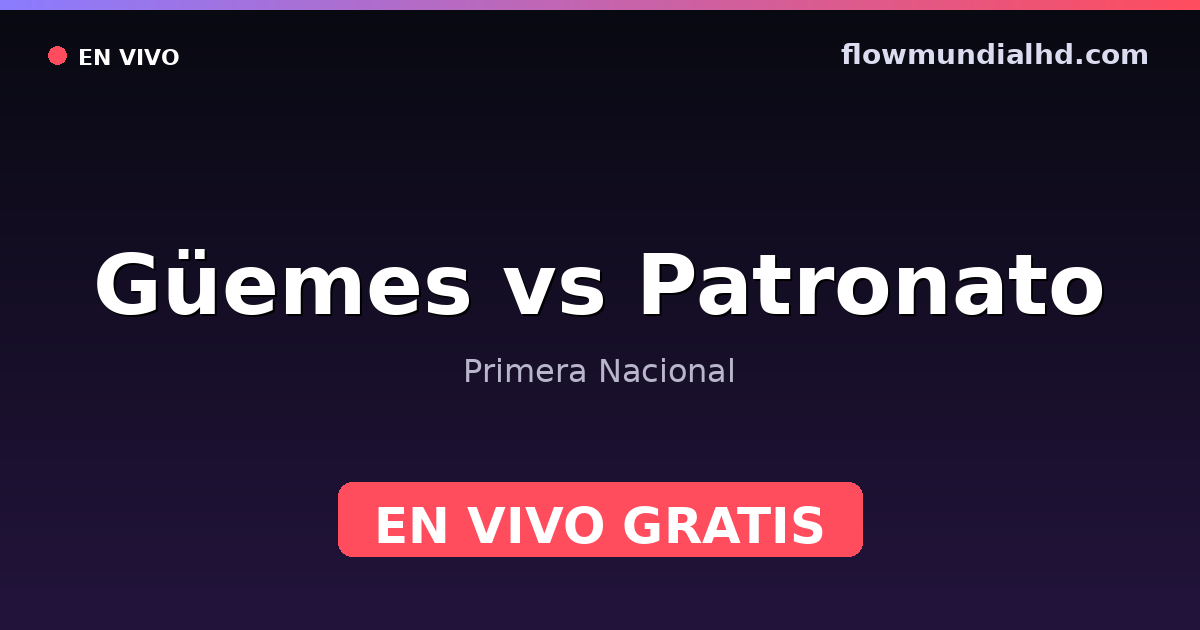 Güemes vs Patronato — Primera Nacional · historial y dónde ver en vivo gratis en FlowMundial HD