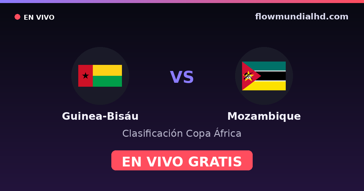 Guinée-Bissau vs Mozambique — Qualifications CAN · historique et où regarder en direct gratuitement sur FlowMundial HD