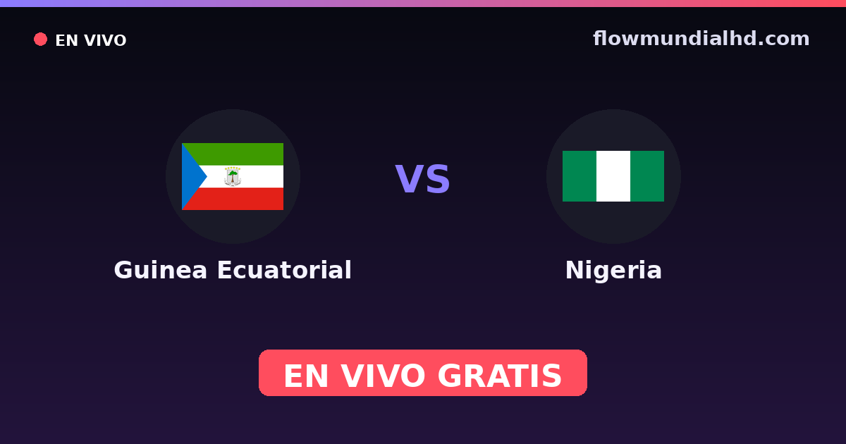 Guiné Equatorial vs Nigéria — Campeonato Africano das Nacoes, World Cup Qual. CAF · histórico e onde assistir ao vivo grátis na FlowMundial HD
