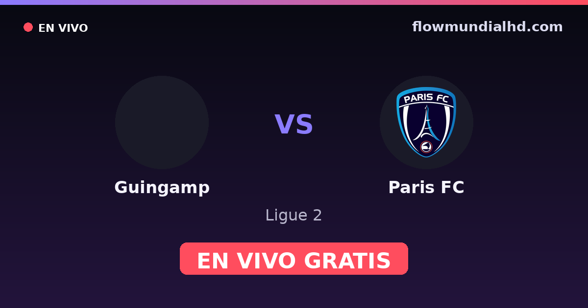 Guingamp vs Paris FC — Ligue 2 · historial y dónde ver en vivo gratis en FlowMundial HD