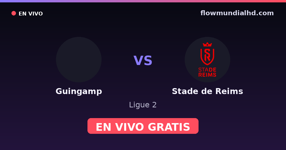 Guingamp vs Stade de Reims — Ligue 2 · historial y dónde ver en vivo gratis en FlowMundial HD