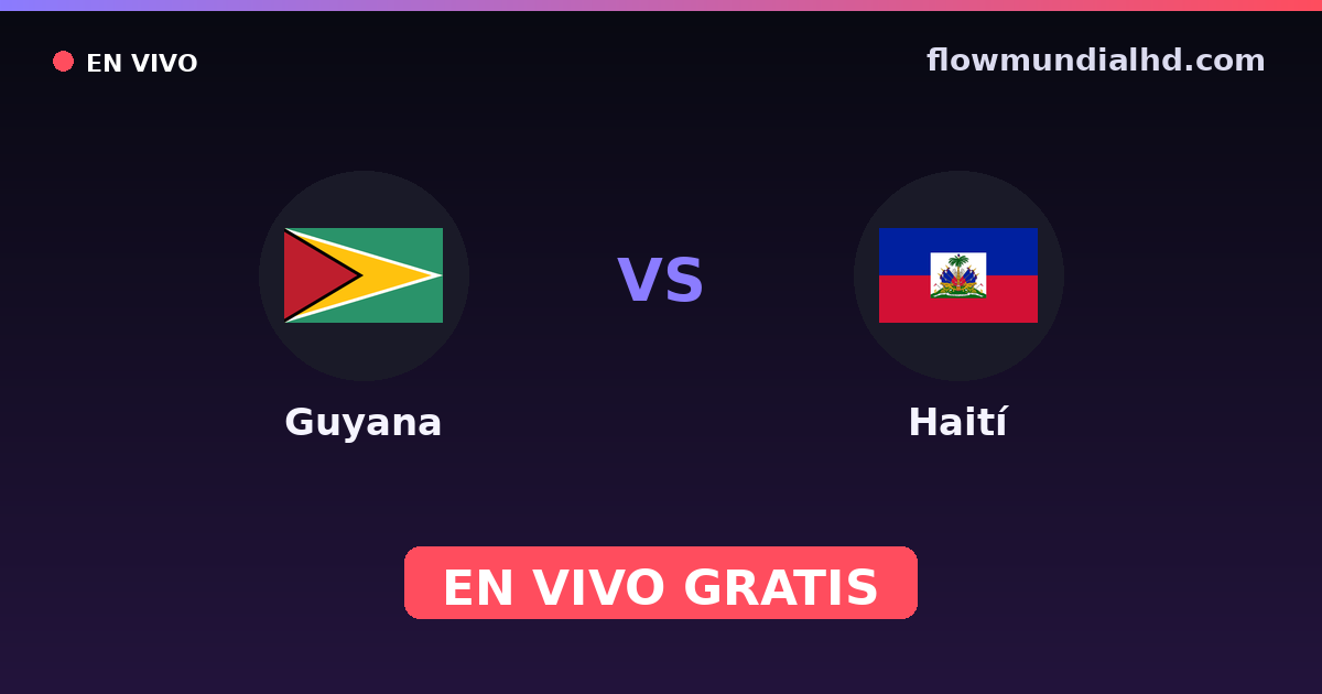 Guyana vs Haití — Copa del Caribe, CONCACAF Nations League · historial y dónde ver en vivo gratis en FlowMundial HD