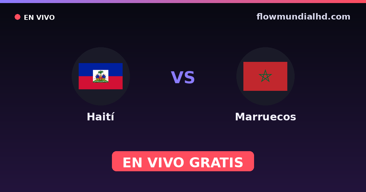 Haití vs Marruecos — Mundial · historial y dónde ver en vivo gratis en FlowMundial HD